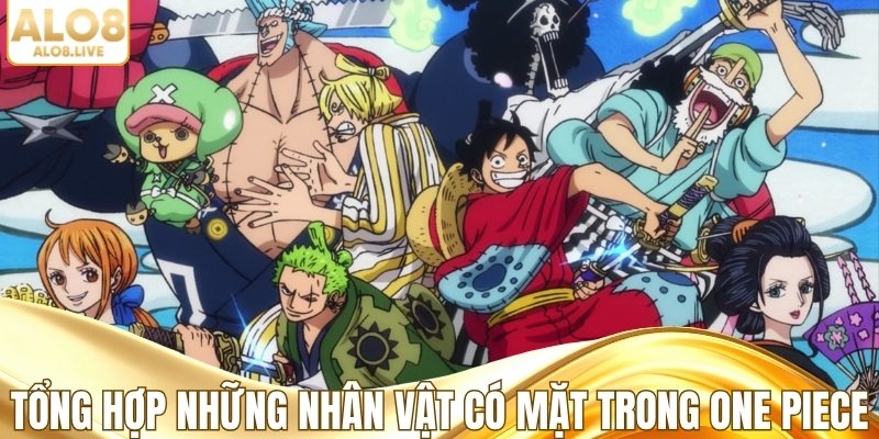 Tổng hợp những nhân vật có mặt trong One Piece