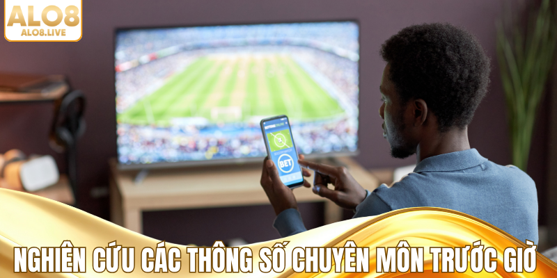 Nghiên cứu các thông số chuyên môn trước giờ bóng lăn