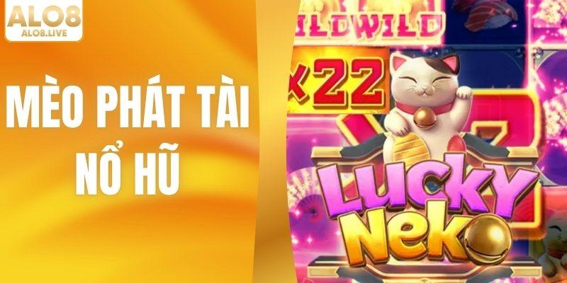 Mèo Phát Tài Nổ Hũ ALO8 - Không Gian Slot Mở Vận Phát Tài