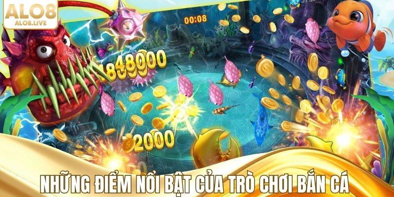 Những điểm nổi bật của trò chơi bắn cá