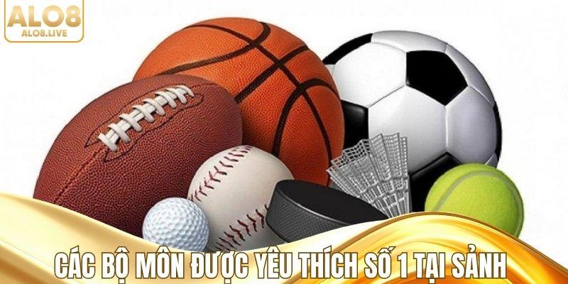 Các bộ môn được yêu thích số 1 tại sảnh