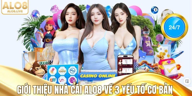 Giới thiệu nhà cái ALO8 về 3 yếu tố cơ bản