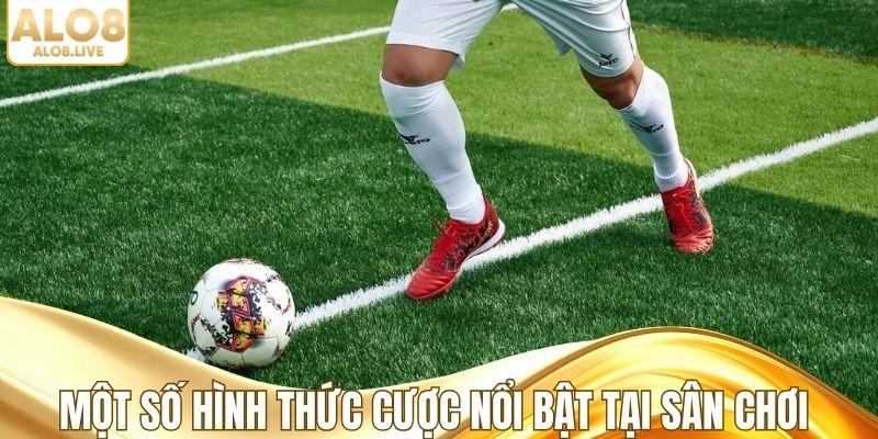 Một số hình thức cược nổi bật tại sân chơi