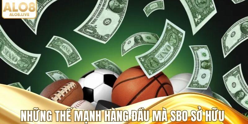 Những thế mạnh hàng đầu mà SBO sở hữu