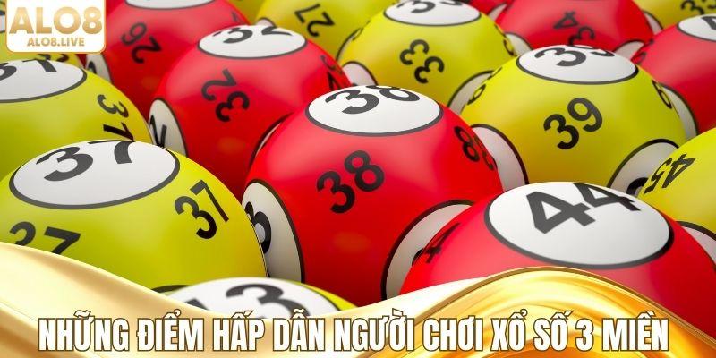 Những điểm hấp dẫn người chơi xổ số 3 miền