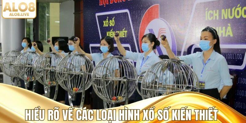 Hiểu rõ về các loại hình xổ số kiến thiết