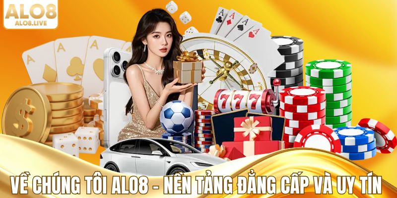 Về chúng tôi ALO8 - Nền tảng đẳng cấp và uy tín