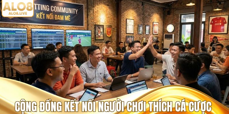 Cộng đồng kết nối người chơi thích cá cược