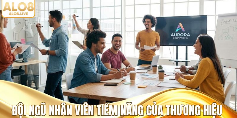 Đội ngũ nhân viên tiềm năng của thương hiệu