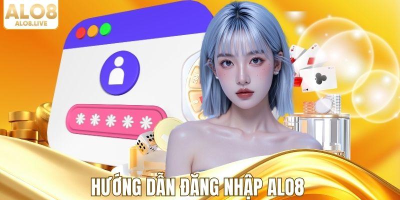 Hướng dẫn đăng nhập nhà cái ALO8