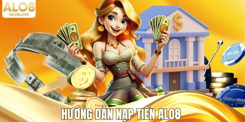 Hướng dẫn nạp tiền nhà cái ALO8 an toàn