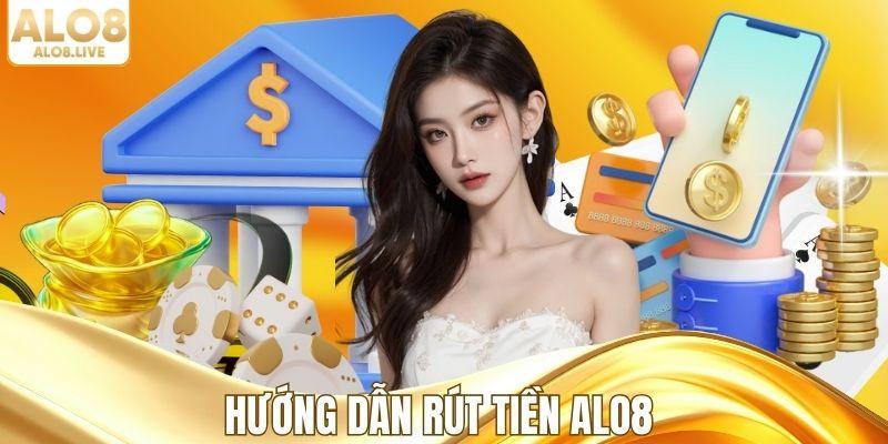 Hướng dẫn cách rút tiền ALO8